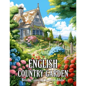 English Country Garden: Relaxing Colouring Books for Adults with Beautiful Landscape, Charming Flowers, Peaceful Garden, and Much More