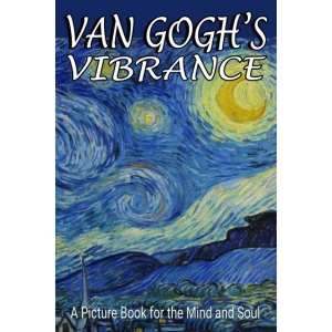 Van Gogh's Vibrance: A Picture Book for the Mind and Soul