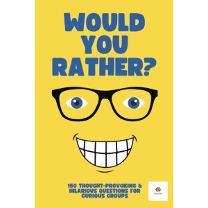 Would You Rather? For Adults & Teens: 150 Thought-Provoking & Hilarious Question For Curious Groups (Would You Rather Series)