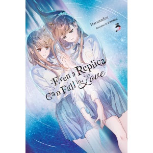 Even a Replica Can Fall in Love, Vol. 3: Volume 3