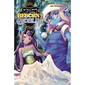 So What's Wrong with Getting Reborn as a Goblin?, Vol. 8: Volume 8