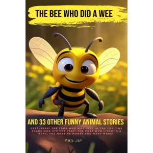 The Bee Who Did A Wee and 33 Other Funny Animal Stories