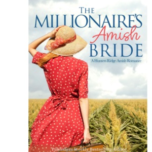 The Millionaire's Amish Bride: A Hunters Ridge Amish Romance