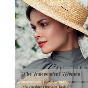 The Independent Woman: The Iversleigh Chronicles Book 1
