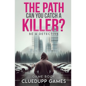 The Path: Can you catch a killer?: 1 (Be A Detective Game Book)
