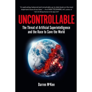 Uncontrollable: The Threat of Artificial Superintelligence and the Race to Save the World
