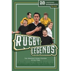 Rugby Legends: 20 Inspiring Biographies For Kids - The Greatest Rugby Players Of All Time (Inspiring Sports Biographies For Kids - 20 Illustrated Stories Of Sporting Legends)