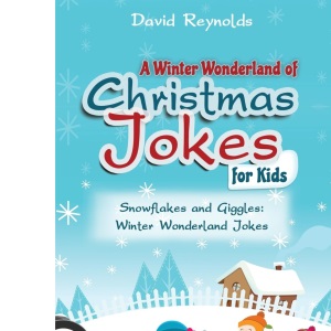 A Winter Wonderland of Christmas Jokes for Kids: Snowflakes and Giggles: Winter Wonderland Jokes