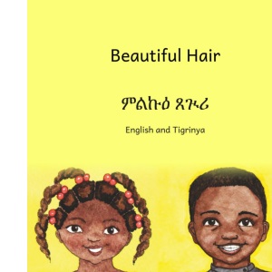 Beautiful Hair: Celebrating Ethiopian Hairstyles in English and Tigrinya