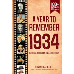 A Year to Remember 1934: The Surprise Gift For Those Born or Married in 1934, Explore Historical Events Through Nostalgic Photographs, Fun Facts, and ... Traveling to 1934 and Flashback to 1934 Book