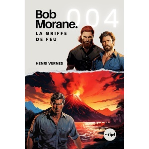 Bob Morane - La Griffe De Feu: Tome 004 (Saga Bob Morane : Voyages, Récits et Aventures)