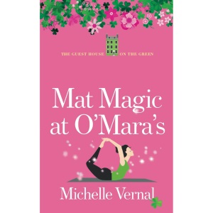 Mat Magic at O'Mara's, The Irish Guesthouse on the Green series Book Fifteen: A perfect uplifting, feel-good and heartwarming read