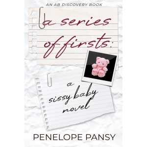 A Series Of Firsts: A Sissy Baby Novel: A Sissy Baby's journey through life as a proper infant