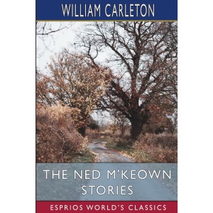 The Ned M'Keown Stories (Esprios Classics)