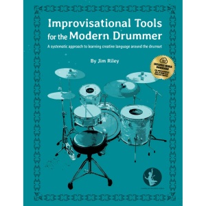 Improvisational Tools for the Modern Drummer: A systematic approach to learning creative language around the drumset