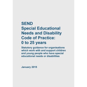 SEND Special Educational Needs and Disability Code of Practice 0 to 25 years
