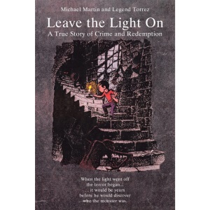 Leave the Light On: A True Story of Crime and Redemption