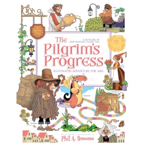 The Pilgrim's Progress Illustrated Adventure for Kids: A Retelling of John Bunyan's Classic Tale