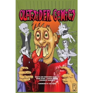 Outsider Comics: Essays and Interviews with Comic Book Creators