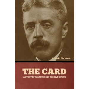 The Card, a Story of Adventure in the Five Towns