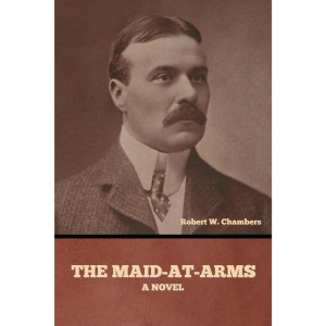 The Maid-At-Arms: A Novel