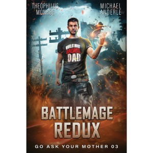 Battlemage Redux: Go Ask Your Mother Book 3