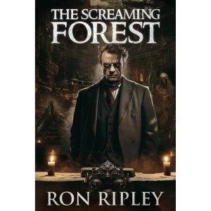 The Screaming Forest: Supernatural Suspense Thriller with Ghosts: 1 (Dark Relics Series)
