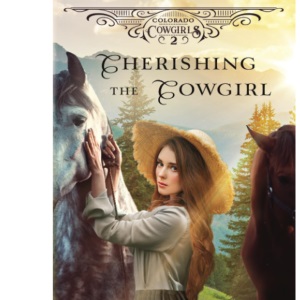 Cherishing the Cowgirl: A Sweet Historical Romance: 2 (Colorado Cowgirls)