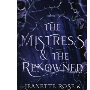The Mistress & The Renowned: A Hades & Persephone Retelling: 2 (Love and Fate)