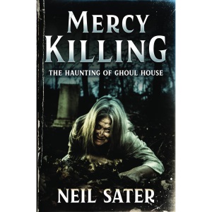 Mercy Killing: The Haunting of Ghoul House