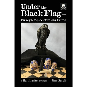 Under the Black Flag - Piracy Is Not a Victimless Crime: 1 (A Bart Lasiter Mystery)