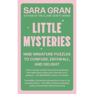 Little Mysteries: Nine Miniature Puzzles to Confuse, Enthrall, and Delight