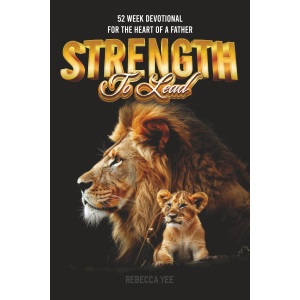 Strength to Lead: 52 Week Devotional For the Heart of a Father